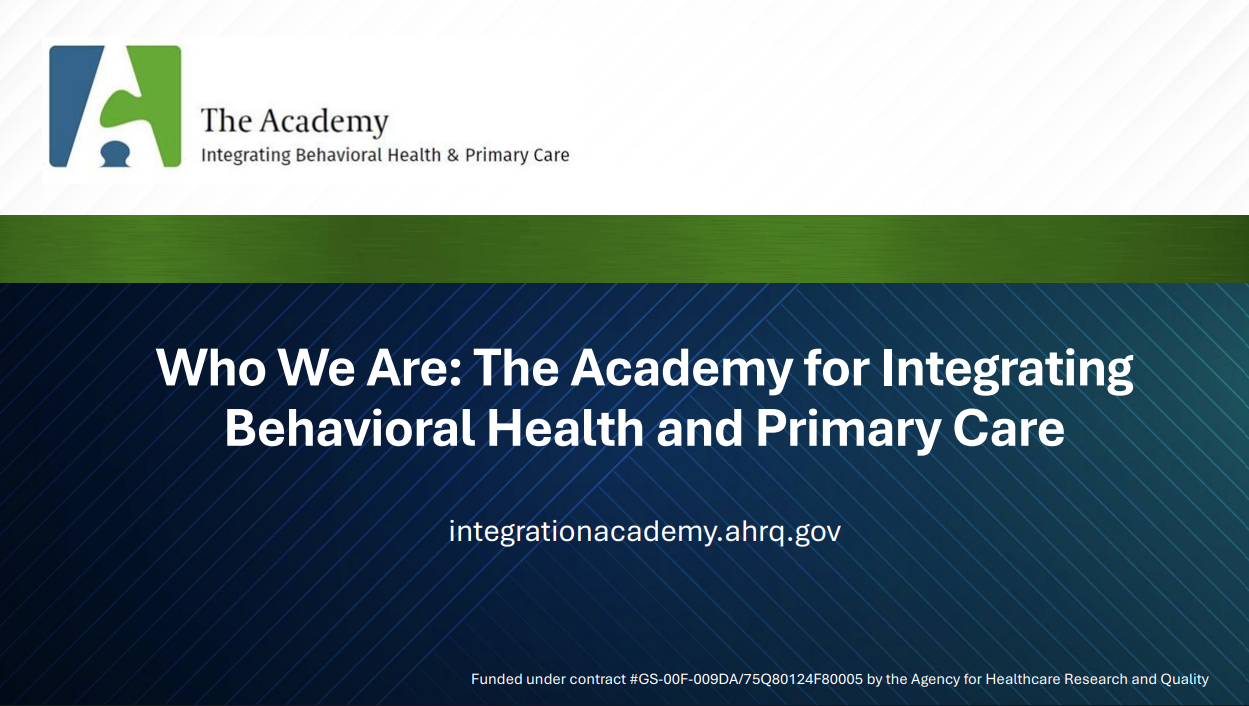 The first slide of the "About the Integration Academy" slide deck. It reads "Who We Are: The Academy for Integrating Behavioral Health and Primary Care."